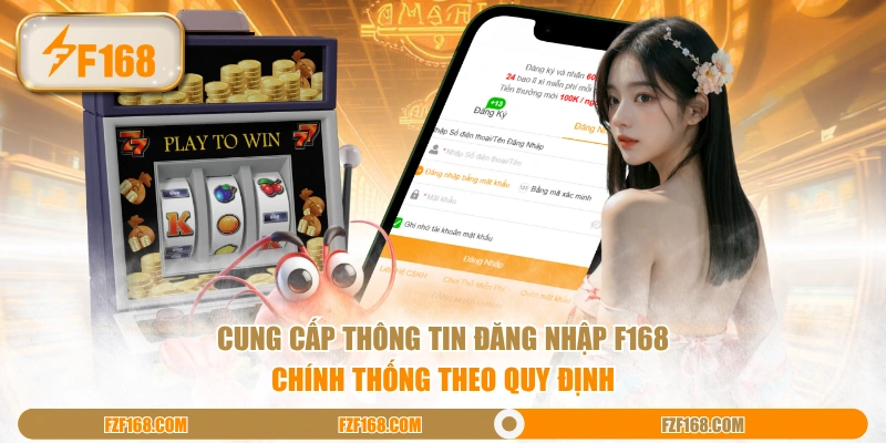 Cung cấp thông tin đăng nhập F168 chính thống theo quy định Cung cấp thông tin đăng nhập F168 chính thống theo quy định