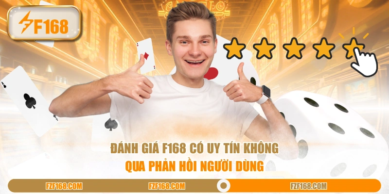 Đánh giá F168 có uy tín không qua phản hồi người dùng Đánh giá F168 có uy tín không qua phản hồi người dùng