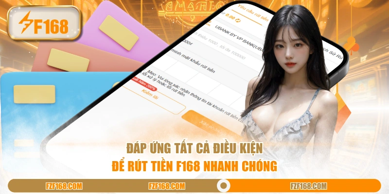 Đáp ứng tất cả điều kiện để rút tiền F168 nhanh chóng Đáp ứng tất cả điều kiện để rút tiền F168 nhanh chóng