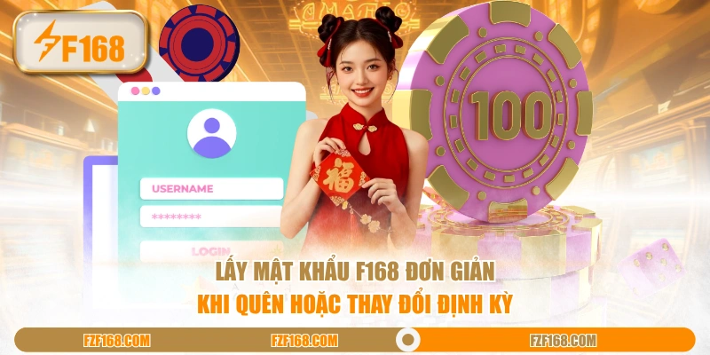 Lấy mật khẩu F168 đơn giản khi quên hoặc thay đổi định kỳ Lấy mật khẩu F168 đơn giản khi quên hoặc thay đổi định kỳ