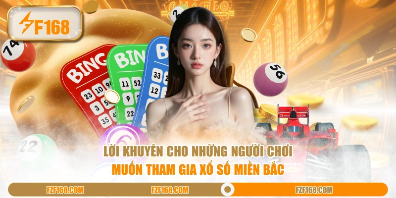 Lời khuyên cho những người chơi muốn tham gia xổ số miền Bắc Lời khuyên cho những người chơi muốn tham gia xổ số miền Bắc