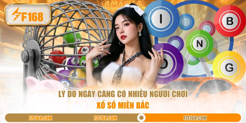 Lý do ngày càng có nhiều người chơi xổ số miền Bắc Lý do ngày càng có nhiều người chơi xổ số miền Bắc