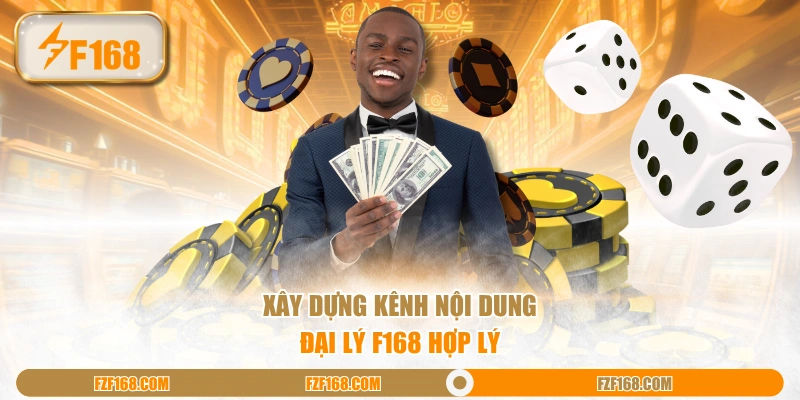 Xây dựng kênh nội dung đại lý F168 hợp lý Xây dựng kênh nội dung đại lý F168 hợp lý